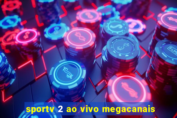 sportv 2 ao vivo megacanais